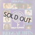 ORIGINAL REGGAE HITS . WILD FLOWER V.A