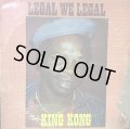 KING KONG . LEGALWE LEGAL