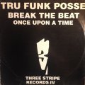 TRU FUNK POSSE / BREAK THE BEAT . ONCE UPON A TIME