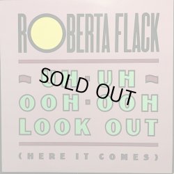 画像1: ROBERRTA FLACK / UH UH OOH OOH LOOK OUT (HERE IT COMES)