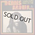 DENNIS BROWN / LOVE'S GOTTA HOLD ON ME