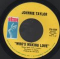 JOHNNIE TAYLOR / WHO'S MAKING LOVE . I'M TRYING