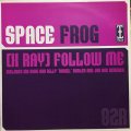 SPACE FROG / FOLLOW ME (X-RAY)