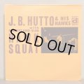 J.B. HUTTO & HIS HAWKS with SUNNYLAND SLIM / HAWK SQUAT