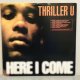 THRILLER U / HERE I COME 12" E.P.