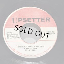 画像1: UPSETTER / POLICE KNOW WHO DEM A LOOK FAH c/w VERSION 
