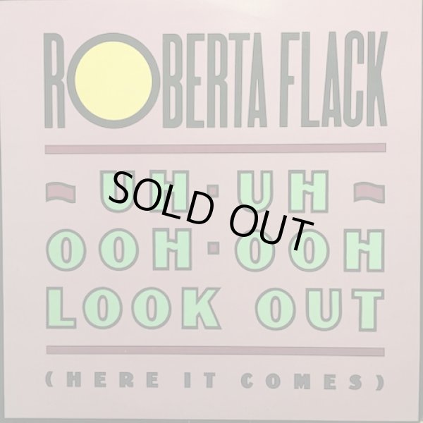 画像1: ROBERRTA FLACK / UH UH OOH OOH LOOK OUT (HERE IT COMES)