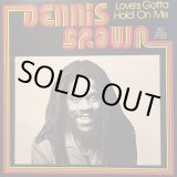 画像: DENNIS BROWN / LOVE'S GOTTA HOLD ON ME