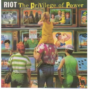 画像: RIOT / THE PRIVILEGE OF POWER