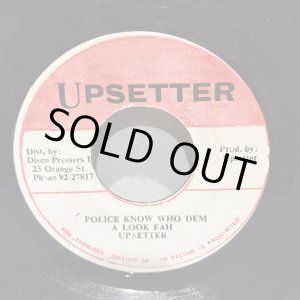画像: UPSETTER / POLICE KNOW WHO DEM A LOOK FAH c/w VERSION 