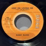 画像: BOBBY BLAND /  KEEP ON LOVING ME c/w I'VE JUST GIT TO FORGET ABOUT YOU