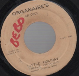 Tommy McCook Band CHARLIE ORGANAIR / LITTLE HOLIDAY . LITTLE